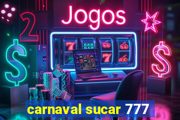 carnaval sucar 777